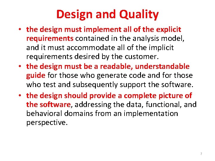 Design and Quality • the design must implement all of the explicit requirements contained