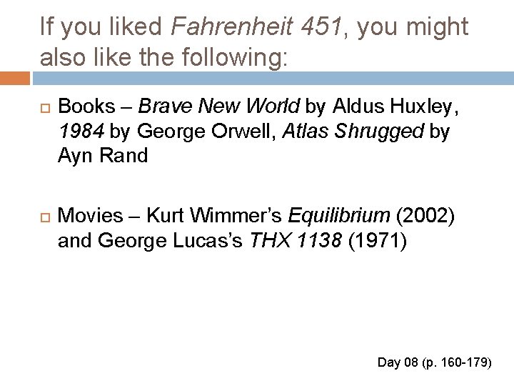 If you liked Fahrenheit 451, you might also like the following: Books – Brave