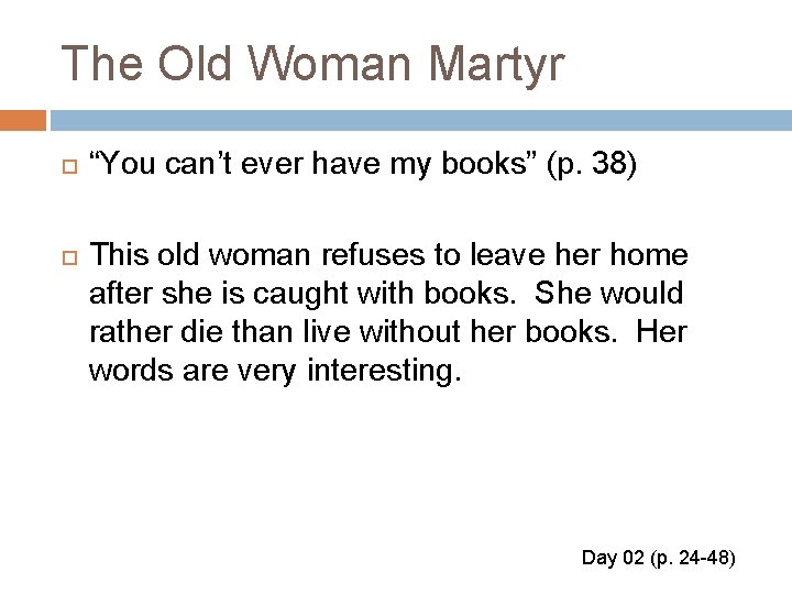The Old Woman Martyr “You can’t ever have my books” (p. 38) This old