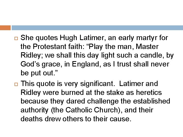  She quotes Hugh Latimer, an early martyr for the Protestant faith: “Play the