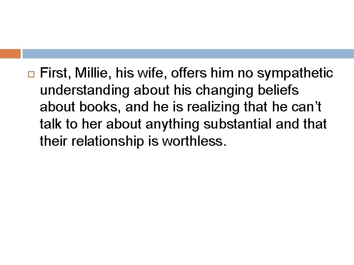  First, Millie, his wife, offers him no sympathetic understanding about his changing beliefs