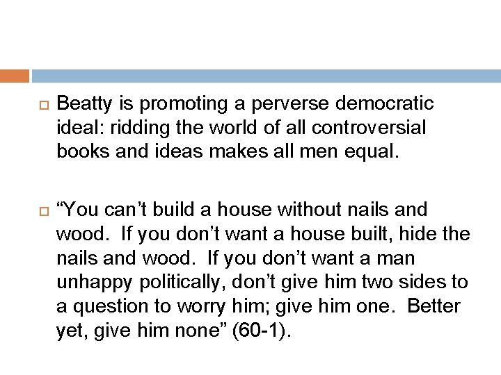  Beatty is promoting a perverse democratic ideal: ridding the world of all controversial