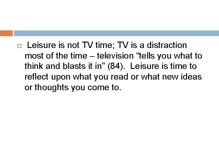  Leisure is not TV time; TV is a distraction most of the time