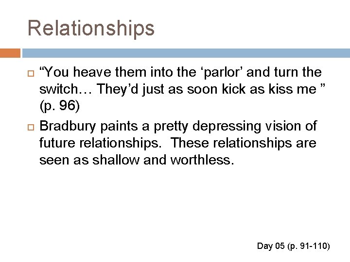 Relationships “You heave them into the ‘parlor’ and turn the switch… They’d just as