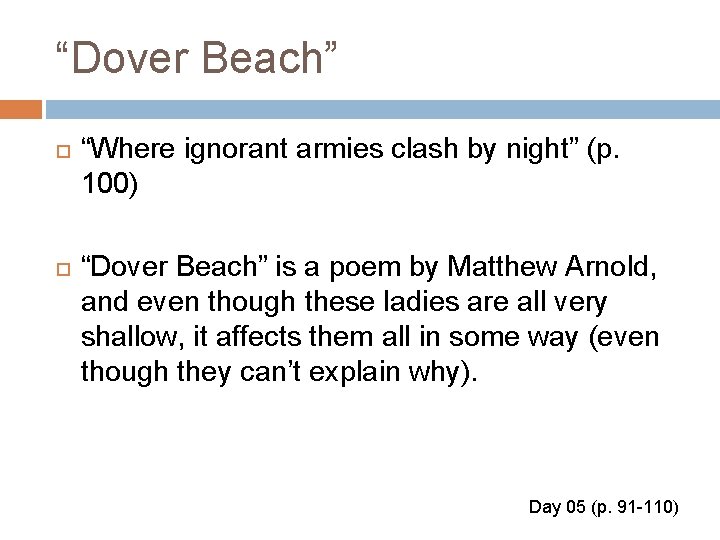 “Dover Beach” “Where ignorant armies clash by night” (p. 100) “Dover Beach” is a
