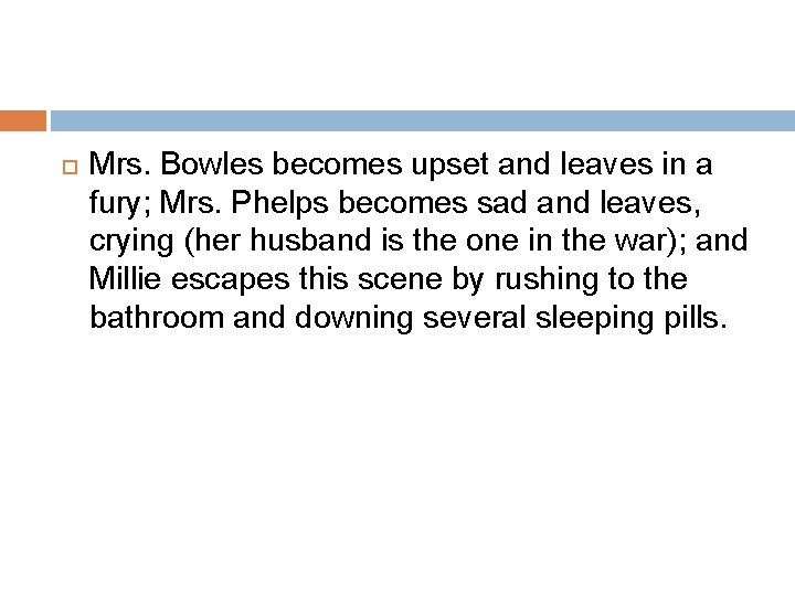  Mrs. Bowles becomes upset and leaves in a fury; Mrs. Phelps becomes sad