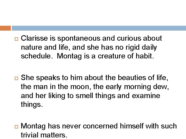  Clarisse is spontaneous and curious about nature and life, and she has no