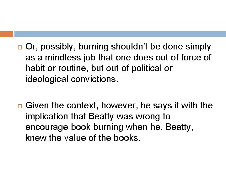  Or, possibly, burning shouldn’t be done simply as a mindless job that one