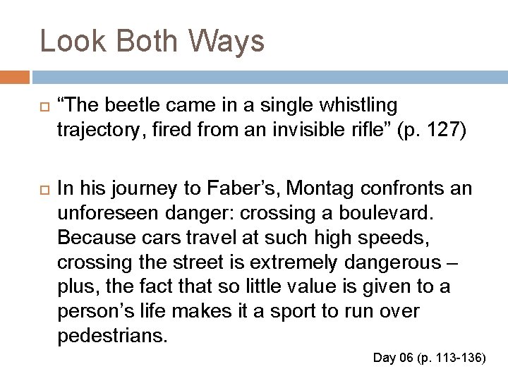 Look Both Ways “The beetle came in a single whistling trajectory, fired from an