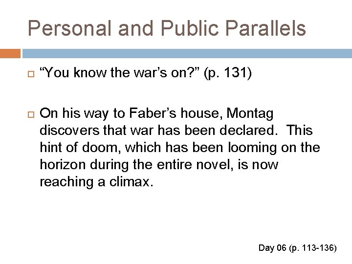 Personal and Public Parallels “You know the war’s on? ” (p. 131) On his