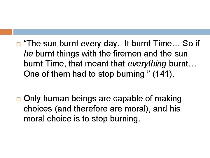  “The sun burnt every day. It burnt Time… So if he burnt things