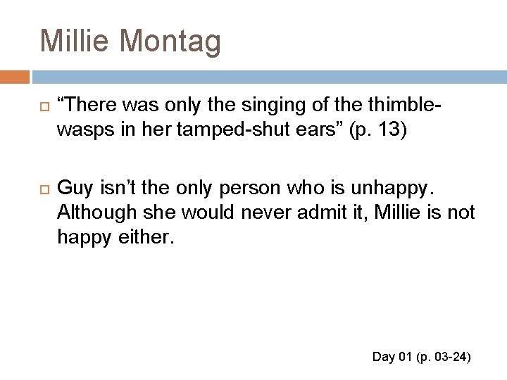 Millie Montag “There was only the singing of the thimblewasps in her tamped-shut ears”