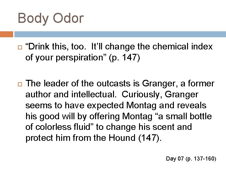Body Odor “Drink this, too. It’ll change the chemical index of your perspiration” (p.