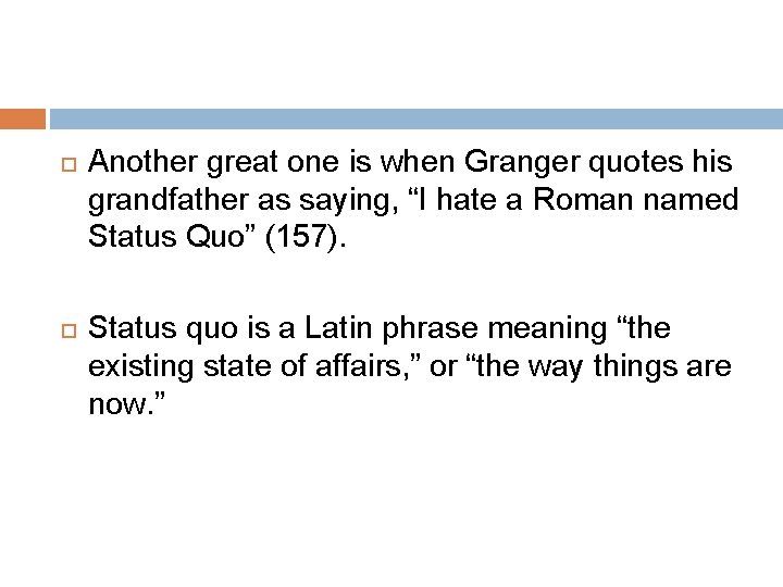  Another great one is when Granger quotes his grandfather as saying, “I hate
