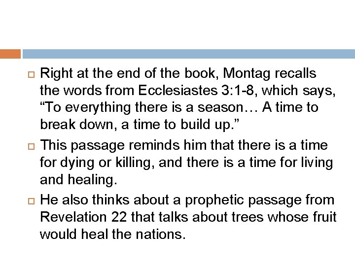  Right at the end of the book, Montag recalls the words from Ecclesiastes