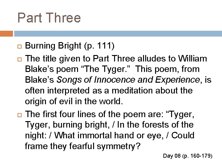 Part Three Burning Bright (p. 111) The title given to Part Three alludes to