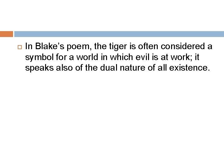  In Blake’s poem, the tiger is often considered a symbol for a world