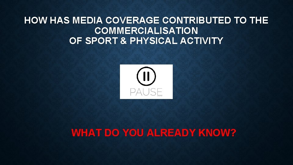 HOW HAS MEDIA COVERAGE CONTRIBUTED TO THE COMMERCIALISATION OF SPORT & PHYSICAL ACTIVITY WHAT