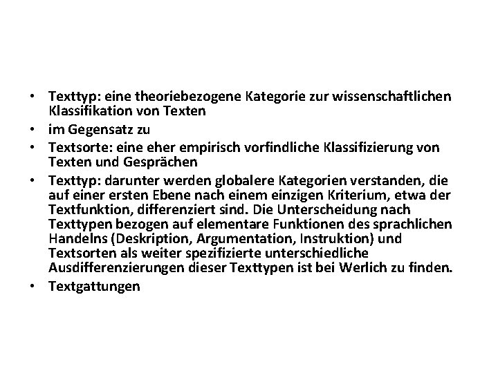  • Texttyp: eine theoriebezogene Kategorie zur wissenschaftlichen Klassifikation von Texten • im Gegensatz