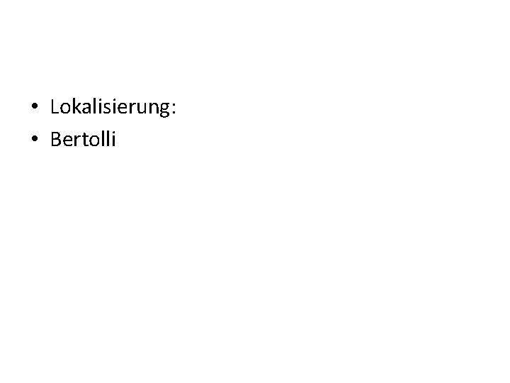  • Lokalisierung: • Bertolli 