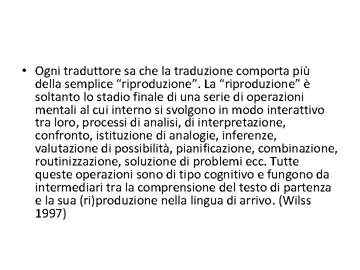  • Ogni traduttore sa che la traduzione comporta più della semplice “riproduzione”. La