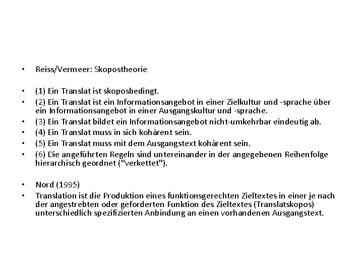  • Reiss/Vermeer: Skopostheorie • • (1) Ein Translat ist skoposbedingt. (2) Ein Translat