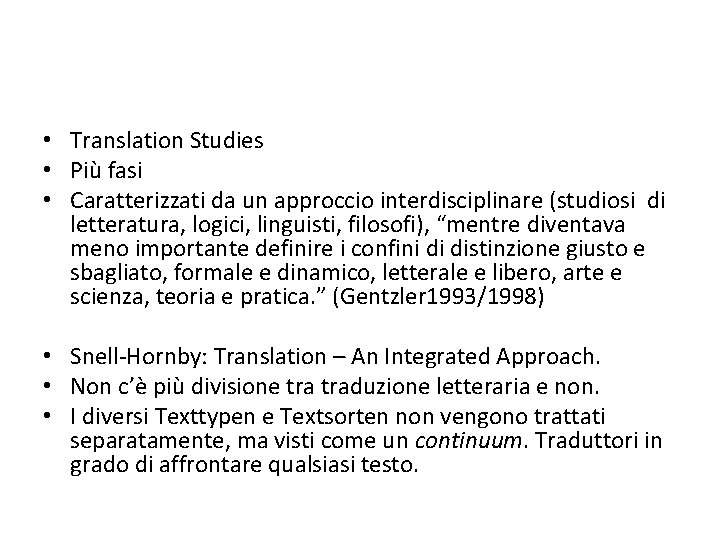  • Translation Studies • Più fasi • Caratterizzati da un approccio interdisciplinare (studiosi