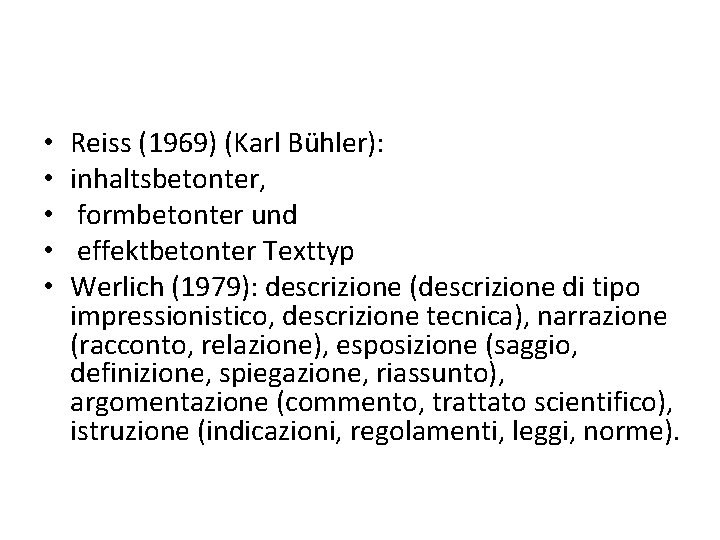  • • • Reiss (1969) (Karl Bühler): inhaltsbetonter, formbetonter und effektbetonter Texttyp Werlich