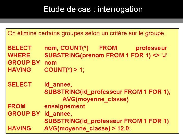 Etude de cas : interrogation On élimine certains groupes selon un critère sur le