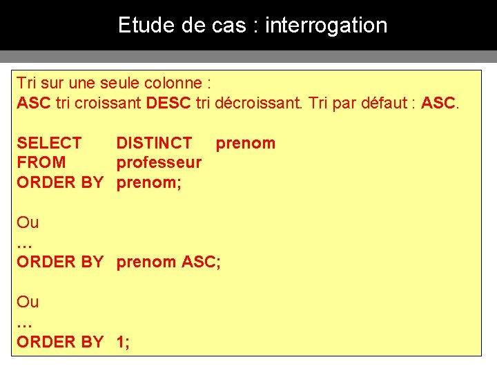 Etude de cas : interrogation Tri sur une seule colonne : ASC tri croissant