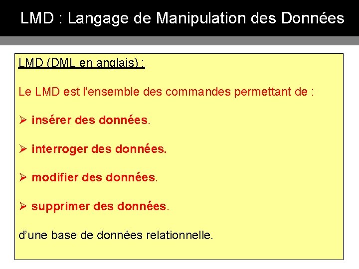 LMD : Langage de Manipulation des Données LMD (DML en anglais) : Le LMD