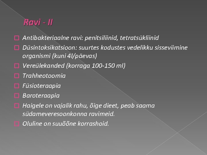 Ravi - II � � � � Antibakteriaalne ravi: penitsiliinid, tetratsükliinid Düsintoksikatsioon: suurtes kodustes