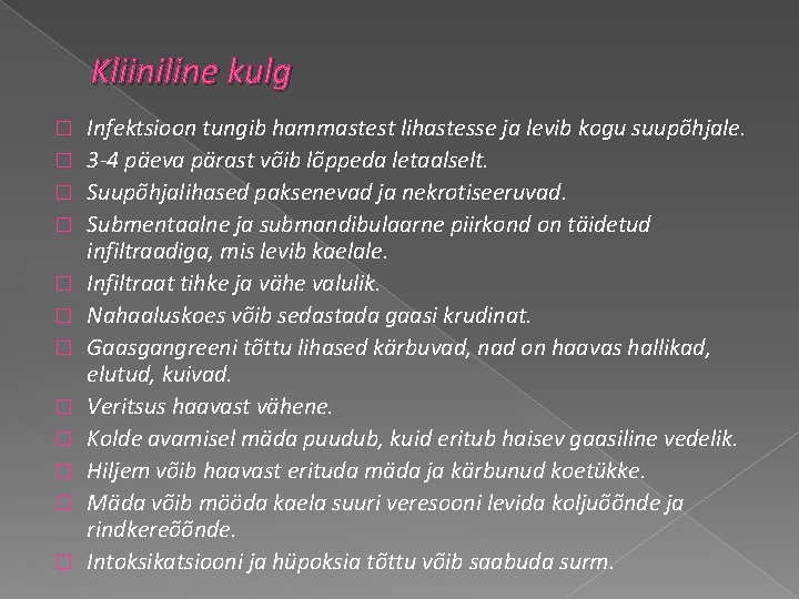 Kliiniline kulg � � � Infektsioon tungib hammastest lihastesse ja levib kogu suupõhjale. 3