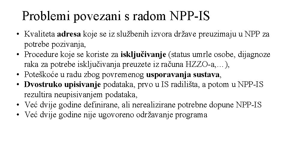 Problemi povezani s radom NPP-IS • Kvaliteta adresa koje se iz službenih izvora države Problemi povezani s radom NPP-IS • Kvaliteta adresa koje se iz službenih izvora države
