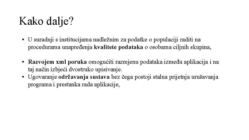 Kako dalje? • U suradnji s institucijama nadležnim za podatke o populaciji raditi na Kako dalje? • U suradnji s institucijama nadležnim za podatke o populaciji raditi na