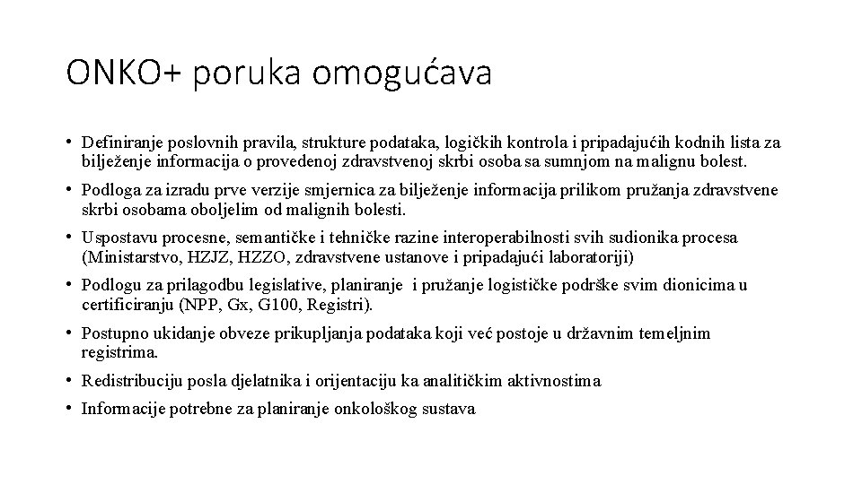 ONKO+ poruka omogućava • Definiranje poslovnih pravila, strukture podataka, logičkih kontrola i pripadajućih kodnih ONKO+ poruka omogućava • Definiranje poslovnih pravila, strukture podataka, logičkih kontrola i pripadajućih kodnih