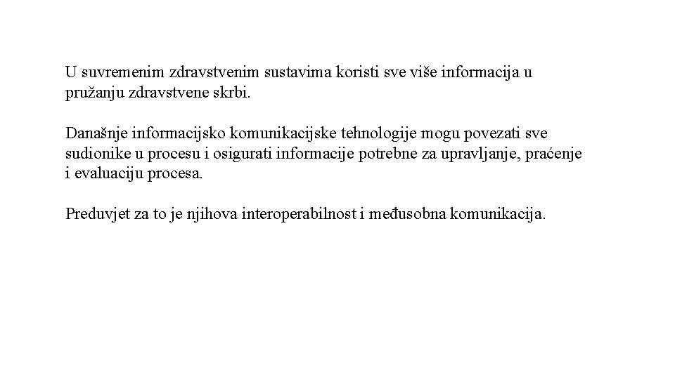 U suvremenim zdravstvenim sustavima koristi sve više informacija u pružanju zdravstvene skrbi. Današnje informacijsko U suvremenim zdravstvenim sustavima koristi sve više informacija u pružanju zdravstvene skrbi. Današnje informacijsko
