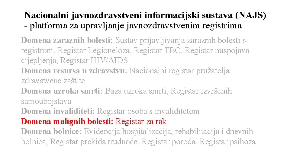 Nacionalni javnozdravstveni informacijski sustava (NAJS) - platforma za upravljanje javnozdravstvenim registrima Domena zaraznih bolesti: Nacionalni javnozdravstveni informacijski sustava (NAJS) - platforma za upravljanje javnozdravstvenim registrima Domena zaraznih bolesti: