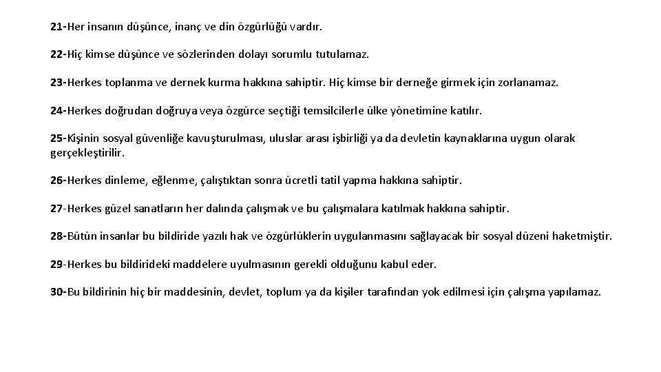 21 -Her insanın düşünce, inanç ve din özgürlüğü vardır. 22 -Hiç kimse düşünce ve