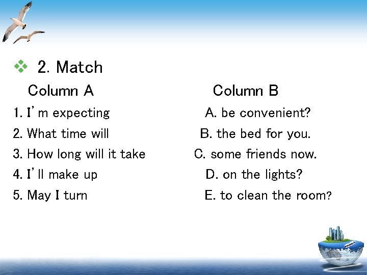 v 2. Match Column A 1. 2. 3. 4. 5. I’m expecting What time