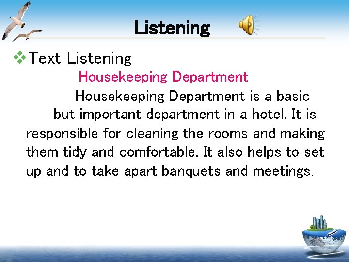 Listening v. Text Listening Housekeeping Department is a basic but important department in a