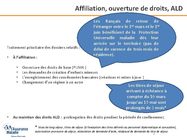 Affiliation, ouverture de droits, ALD Traitement prioritaire des dossiers relatifs : • À l’affiliation