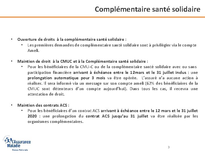 Complémentaire santé solidaire • Ouverture de droits à la complémentaire santé solidaire : •