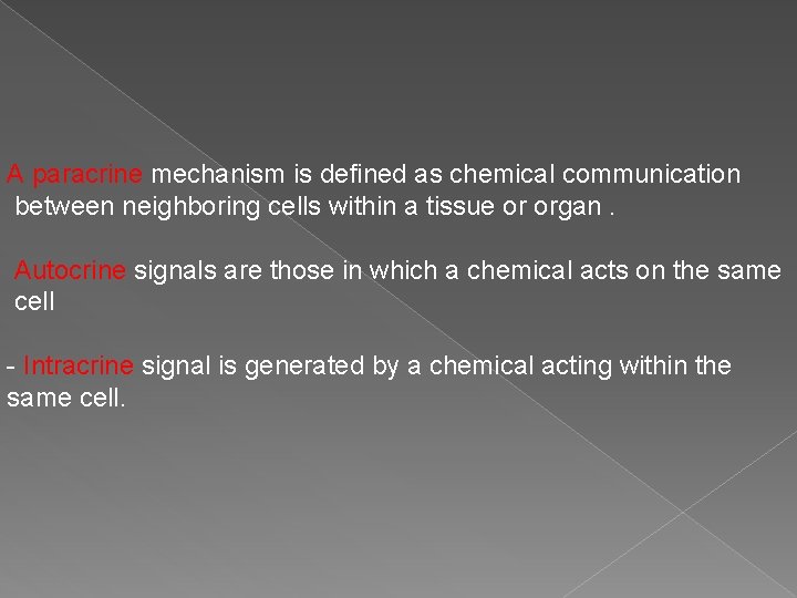 A paracrine mechanism is defined as chemical communication between neighboring cells within a tissue