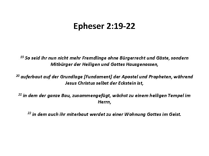Epheser 2: 19 -22 19 20 So seid ihr nun nicht mehr Fremdlinge ohne