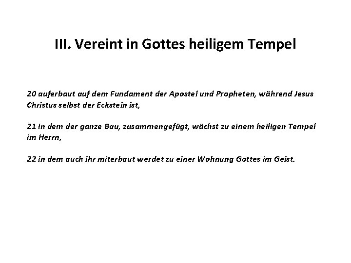 III. Vereint in Gottes heiligem Tempel 20 auferbaut auf dem Fundament der Apostel und