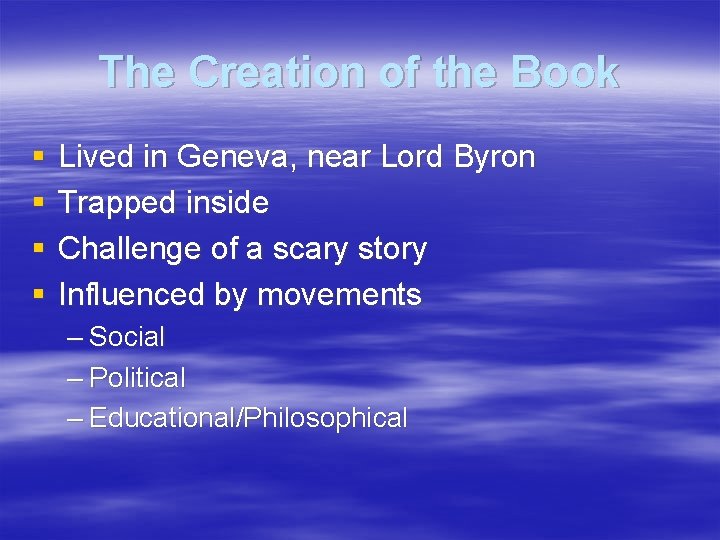 The Creation of the Book § § Lived in Geneva, near Lord Byron Trapped