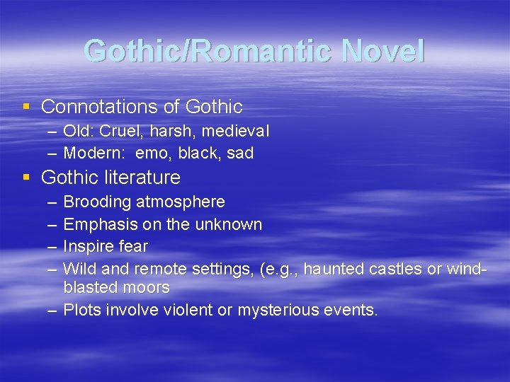 Gothic/Romantic Novel § Connotations of Gothic – Old: Cruel, harsh, medieval – Modern: emo,