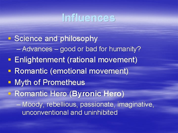 Influences § Science and philosophy – Advances – good or bad for humanity? §