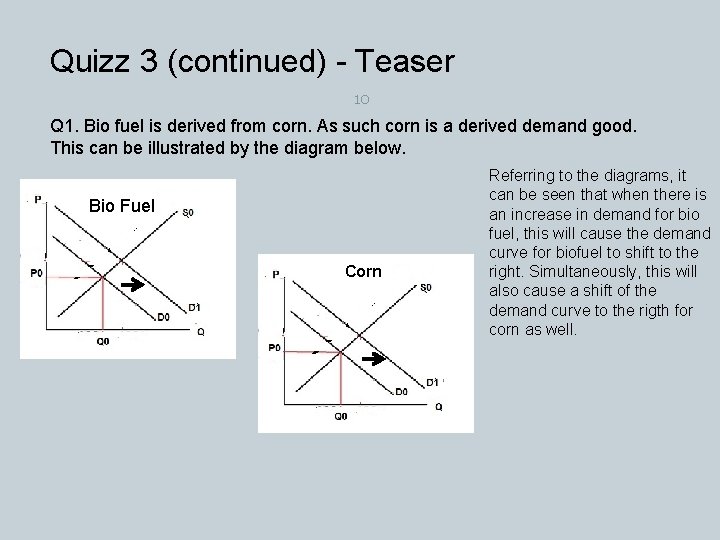 Quizz 3 (continued) - Teaser 10 Q 1. Bio fuel is derived from corn.